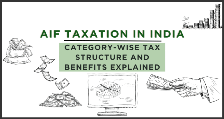 AIF Taxation in India – Category-wise tax structure and benefits explained